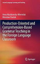 Production-oriented and comprehension-based grammar teaching in the foreign language classroom