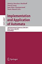 Implementation and Application of Automata : 16th International Conference, CIAA 2011, Blois, France, July 13-16, 2011, Revised Selected Papers