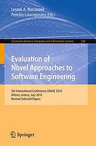 Evaluation of novel approaches to software engineering : 5th international conference, ENASE 2010, Athens, Greece, July 22-24, 2010 ; revised selected papers