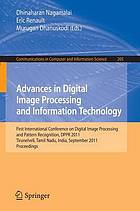 Advances in Digital Image Processing and Information Technology: First International Conference on Digital Image Processing and Pattern Recognition, DPPR 2011, Tirunelveli, Tamil Nadu, India, September 23-25, 2011, Proceedings.