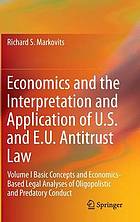 Economics and the interpretation and application of U.S. and E.U. Antitrust Law