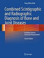 Combined scintigraphic and radiographic diagnosis of bone and joint diseases