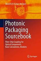 Photonic Packaging Sourcebook Fiber-Chip Coupling for Optical Components, Basic Calculations, Modules