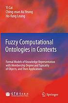 Fuzzy Computational Ontologies in Contexts : Formal Models of Knowledge Representation with Membership Degree and Typicality of Objects, and Their Applications