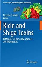 Ricin and Shiga Toxins : Pathogenesis, Immunity, Vaccines and Therapeutics.