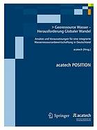 Georessource Wasser - Herausforderung globaler Wandel Ansätze und Voraussetzungen für eine integrierte Wasserressourcenbewirtschaftung in Deutschland