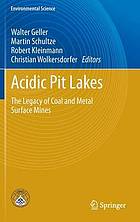 Acidic pit lakes : the legacy of coal and metal surface mines