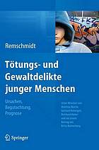 Tötungs- und Gewaltdelikte junger Menschen Ursachen, Begutachtung, Prognose