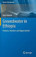 Groundwater in Ethiopia : Features, Numbers and Opportunities