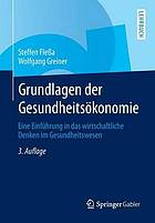 Grundlagen der Gesundheitsökonomie eine Einführung in das wirtschaftliche Denken im Gesundheitswesen