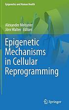Epigenetic mechanisms in cellular reprogramming