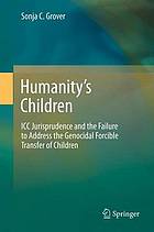 Humanity's children ICC jurisprudence and the failure to address the genocidal forcible transfer of children