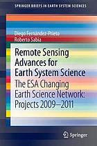 Remote sensing advances for earth system science the ESA changing earth science network: projects 2009 - 2011