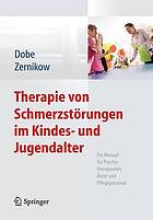 Therapie von Schmerzstörungen im Kindes- und Jugendalter ein Manual für Psychotherapeuten, Ärzte und Pflegepersonal
