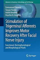 Stimulation of trigeminal afferents improves motor recovery after facial nerve injury : functional, electrophysiological and morphological proofs