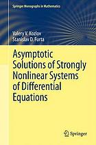 Asymptotic solutions of strongly nonlinear systems of differential equations