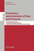 Provenance and Annotation of Data and Processes : 4th International Provenance and Annotation Workshop, IPAW 2012, Santa Barbara, CA, USA, June 19-21, 2012, Revised Selected Papers