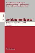 Ambient intelligence third international joint conference ; proceedings