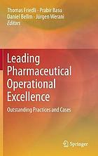 Leading pharmaceutical operational excellence : outstanding practices and cases