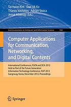 Computer Applications for Communication, Networking, and Digital Contents : International Conferences, FGCN and DCA 2012, Held as Part of the Future Generation Information Technology Conference, FGIT 2012, Gangneug, Korea, December 16-19, 2012 ; Proceedings