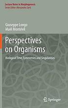 Biological time, symmetries and singularities : perspectives on life