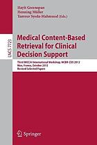 Medical content-based retrieval for clinical decision support : third MICCAI International Workshop, MCBR-CDS 2012, Nice, France, October 1, 2012 : revised selected papers