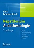 Repetitorium Anästhesiologie : Für die Facharztprüfung und das Europäische Diplom.