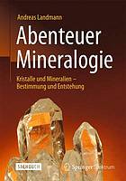 Abenteuer Mineralogie Kristalle und Mineralien - Bestimmung und Entstehung