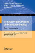 Computer Vision, Imaging and Computer Graphics - Theory and Applications: International Joint Conference, VISIGRAPP 2012, Rome, Italy, February 24-26, 2012. Revised Selected Papers.