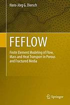 FEFLOW : Finite Element Modeling of Flow, Mass and Heat Transport in Porous and Fractured Media