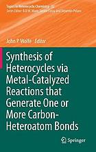Synthesis of heterocycles via metal-catalyzed reactions that generate one or more carbon-heteroatom bonds