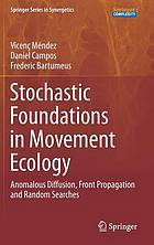 Stochastic Foundations in Movement Ecology : Anomalous Diffusion, Front Propagation and Random Searches