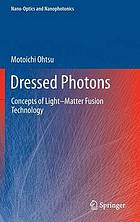 Dressed photons : Concepts of light-matter fusion technology