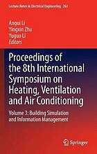 Proceedings of the 8th International Symposium on Heating, Ventilation and Air Conditioning Vol. 3. Building simulation and information management