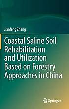 Coastal saline soil rehabilitation and utilization based on forestry approach in China