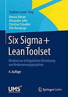 Six Sigma+Lean Toolset Mindset zur erfolgreichen Umsetzung von Verbesserungsprojekten