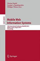 Mobile web information systems : 10th International Conference, MobiWIS 2013, Paphos, Cyprus, August 26-29, 2013 : proceedings