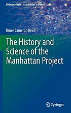 The history and science of the Manhattan Project