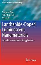 Lanthanide-doped luminescent nanomaterials : from fundamentals to bioapplications.