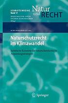 Naturschutzrecht im Klimawandel : Juristische Konzepte für naturschutzfachliche Anpassungsstrategien