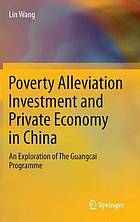 Poverty alleviation investment and private economy in China : an exploration of the Guangcai programme