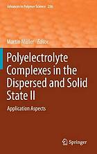 Polyelectrolyte complexes in the dispersed and solid state 2. Application aspects / with contributions by C. Ankerfors ...