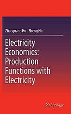 Electricity economics : production functions with electricity