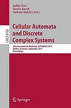 Cellular automata and discrete complex systems 19th international workshop ; proceedings