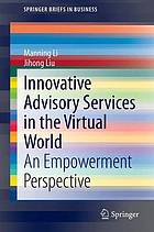 Innovative advisory services in the virtual world an empowerment perspective