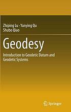 Geodesy : introduction to geodetic datum and geodetic systems