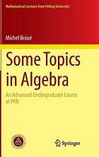 Some topics in algebra an advanced undergraduate course at PKU