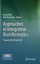 Approaches in Integrative Bioinformatics : Towards the Virtual Cell
