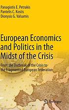 European Economics and Politics in the Midst of the Crisis From the Outbreak of the Crisis to the Fragmented European Federation