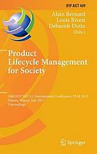 Product lifecycle management for society : 10th IFIP WG 5.1 International Conference, PLM 2013, Nantes, France, July 6-10, 2013 : proceedings